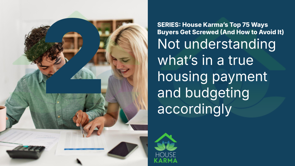 2, Not understanding what’s in a true housing payment and budgeting accordingly.