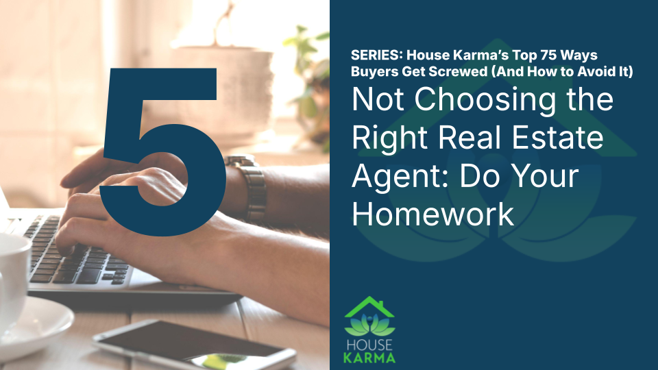 5. Not Choosing the Right Real Estate Agent: Do Your Homework