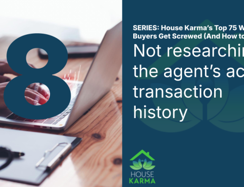 8. Not researching the agent’s actual transaction history.
