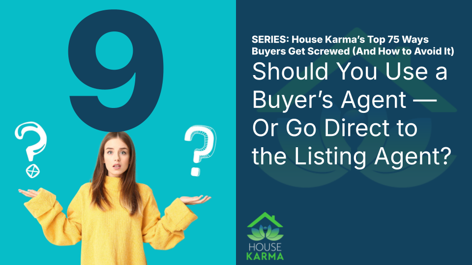 sing the seller’s agent (aka the listing agent) — they work for the seller, not you.