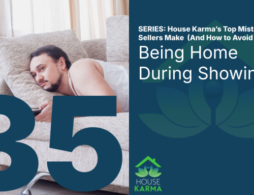 35. Being Home During Showings